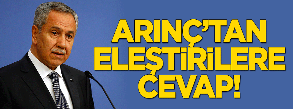 Arınç'tan eleştirilere cevap!