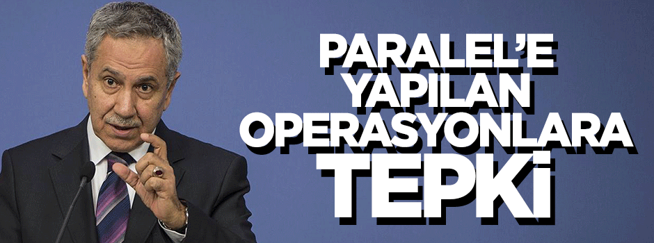 Arınç'tan Manisa'da Paralel'e yönelik operasyonlara tepki