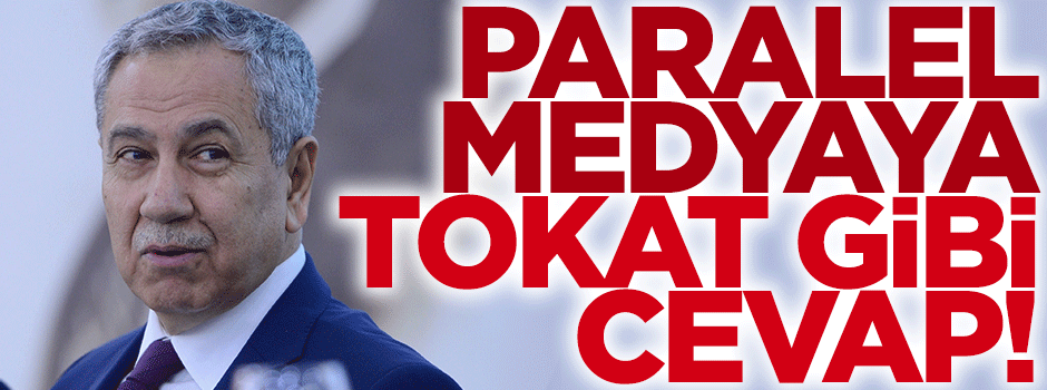 Arınç'tan paralel medyaya tokat gibi cevap