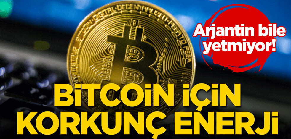 Arjantin bile yetmiyor! Bitcoin için korkunç enerji