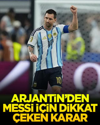 Arjantin’den Messi için dikkat çeken karar