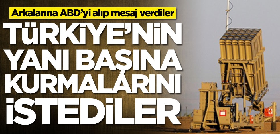 Arkalarına ABD’yi alıp mesaj verdiler! Türkiye'nin yanı başına Demir Kubbe'nin kurulmasını istediler