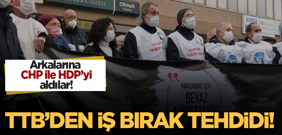 Arkalarına aldıkları CHP'li ve HDP'lilerle tehdit ettiler! TTB iş bırakmaya hazırlanıyor