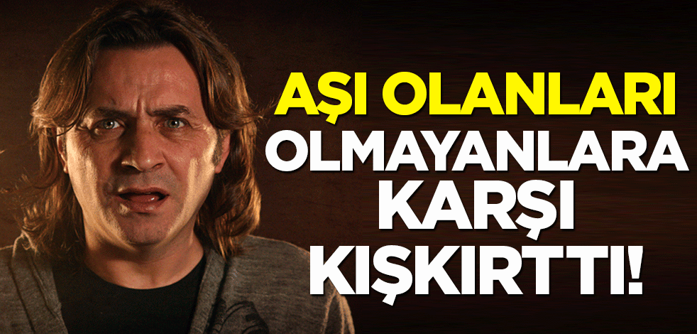 Armağan Çağlayan'dan aşı olmayanlarla aşı olanları çatıştırma provokasyonu!