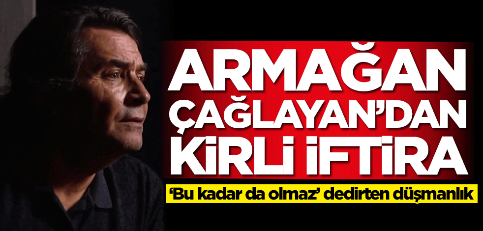 Armağan Çağlayan'dan kirli iftira! 'Bu kadar da olmaz' dedirten düşmanlık