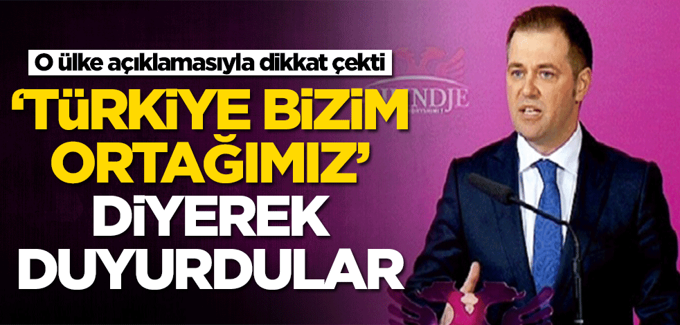 Arnavutluk açıklamasıyla dikkat çekti! 'Türkiye bizim ortağımız' diyerek duyurdular