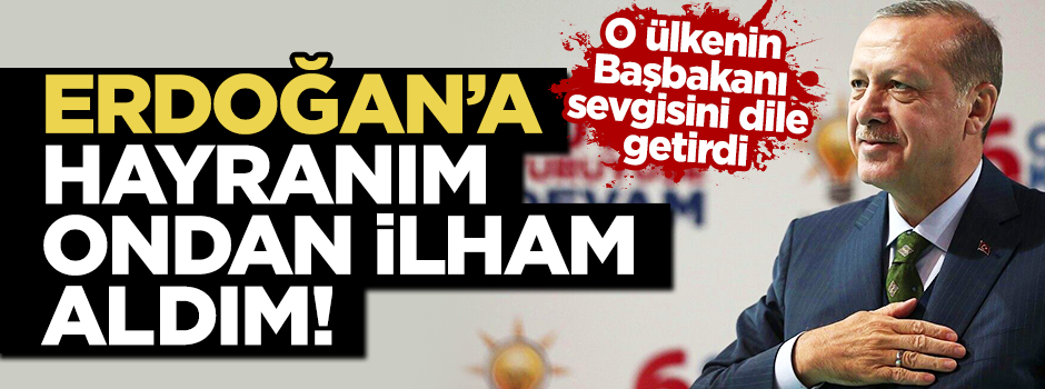 Arnavutluk Başbakanı, Erdoğan'a hayranlığını dile getirdi