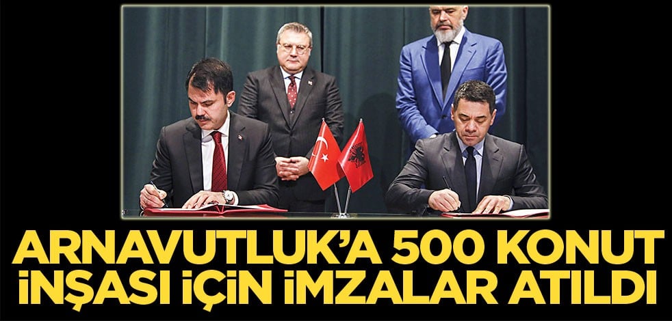 Arnavutluk’a 500 konut inşası için imzalar atıldı