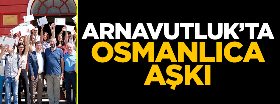 Arnavutluk’ta Osmanlıca'ya büyük ilgi