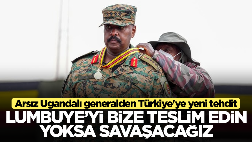 Arsız Ugandalı generalden Türkiye'ye yeni tehdit: Lumbuye'yi bize teslim edin yoksa savaşacağız
