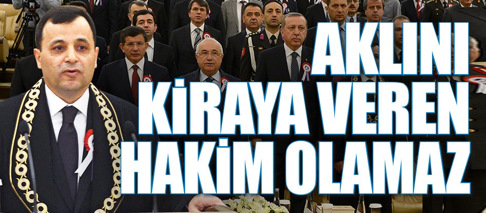Arslan: Aklını kiraya veren hakim olamaz