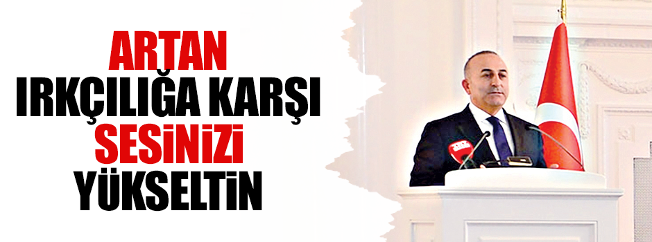 Artan ırkçılığa karşı sesinizi yükseltin