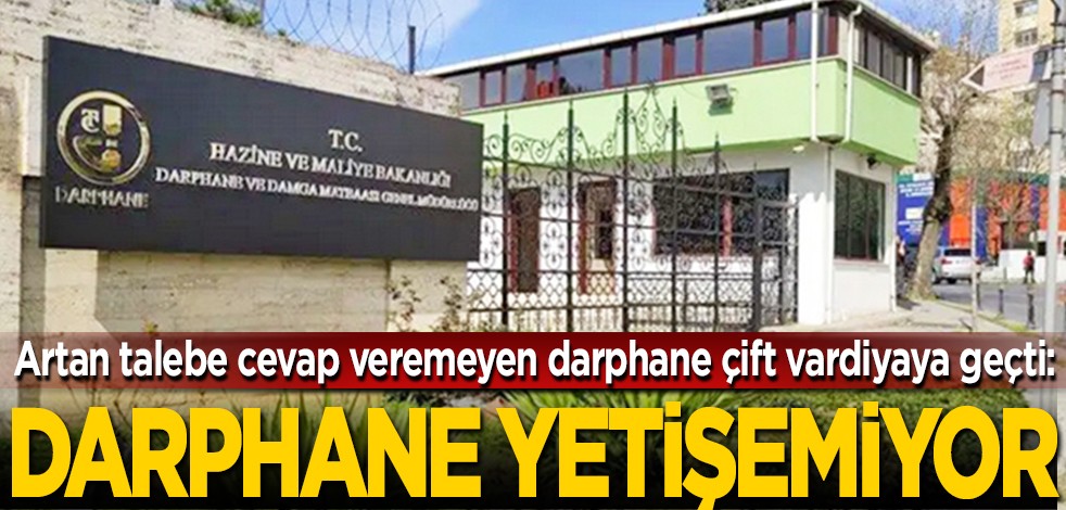 Artan talebe cevap veremeyen darphane çift vardiyaya geçti: Darphane yetişemiyor
