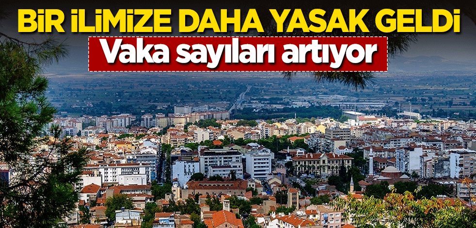 Artan vakaların ardından bir ilimize daha yasak geldi!