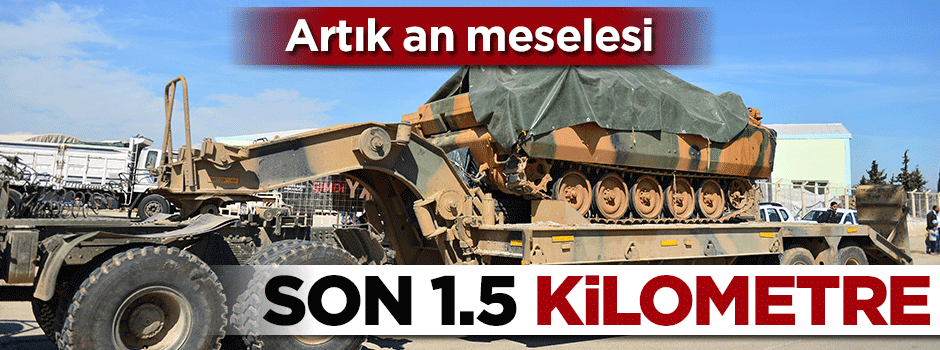 Artık an meselesi! Son 1,5 kilometre