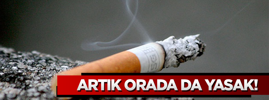 Artık burada da sigara yasak!