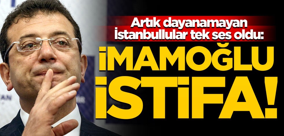 Artık dayanamayan İstanbullular tek ses oldu: İmamoğlu istifa!