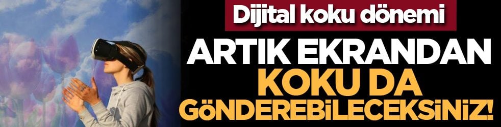 Artık ekrandan koku da gönderebileceksiniz! Dijital koku dönemi