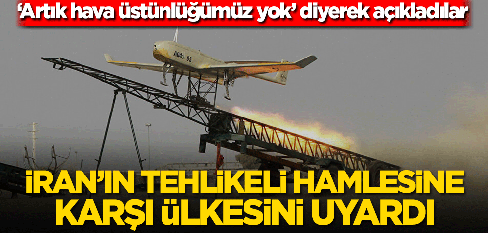 ‘Artık hava üstünlüğümüz yok’ diyerek açıkladılar! İran’ın tehlikeli hamlesine karşı ülkesini uyardı