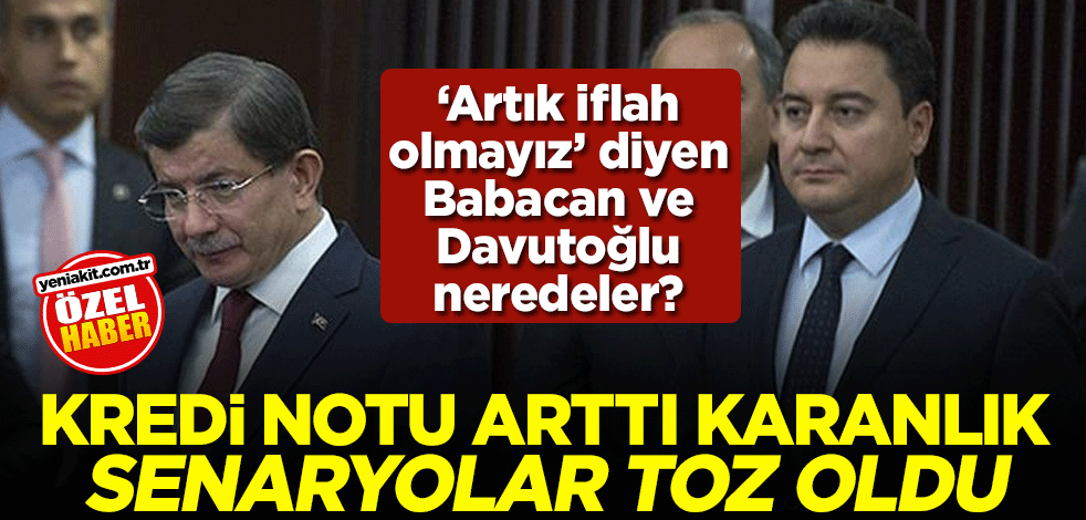 "Artık iflah olmayız’ diyen Babacan ve Davutoğlu neredeler? Kredi notu arttı karanlık senaryolar toz oldu