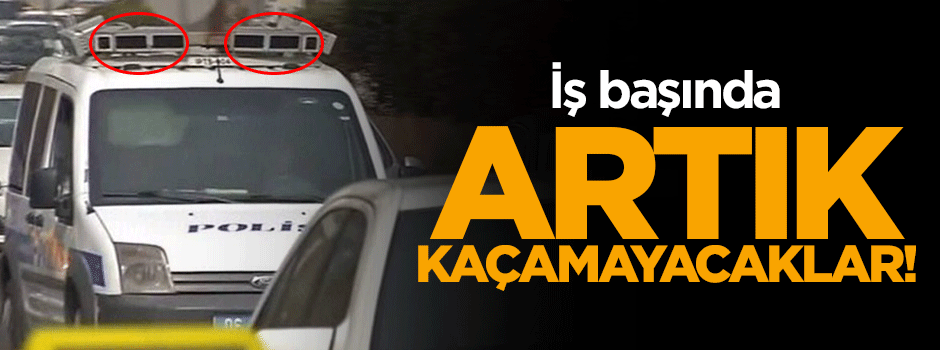 Artık kaçamayacaklar!