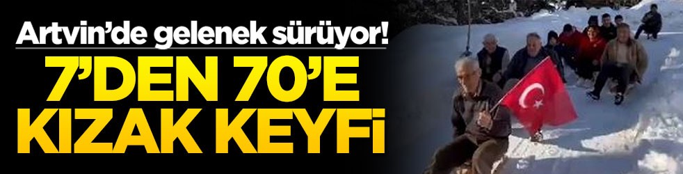 Artvin’de gelenek sürüyor! 7’den 70’e kızak keyfi