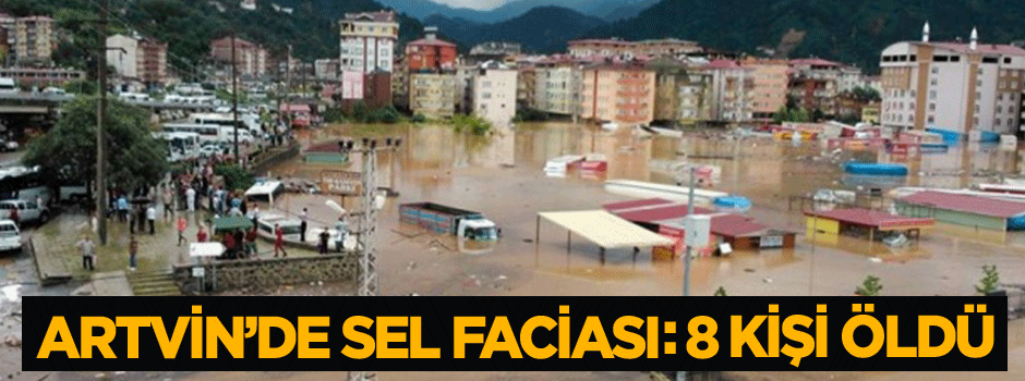 Artvin'de sel felaketi!