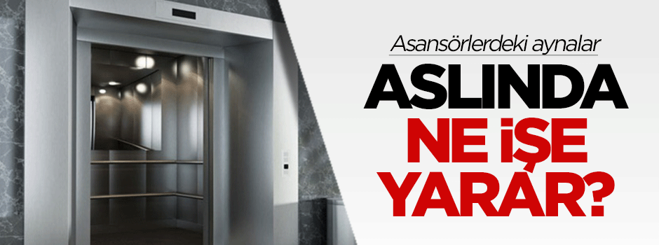 Asansörlerdeki aynalar aslında ne işe yarar?