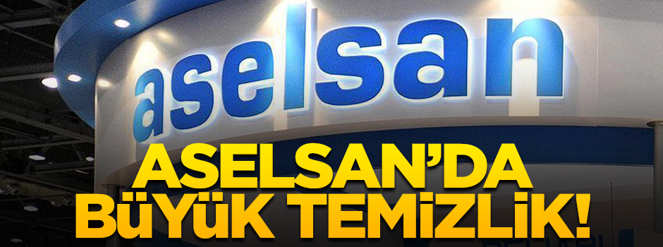 ASELSAN büyük oranda FETÖ'den temizlendi