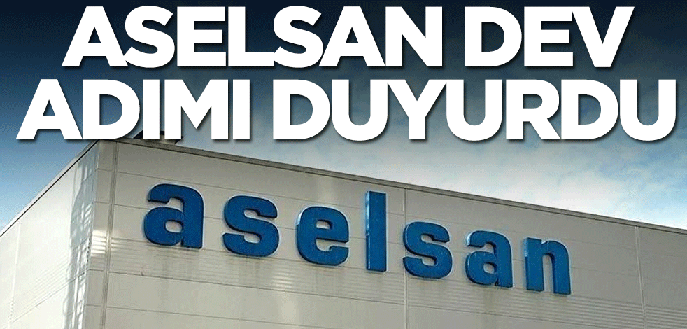 ASELSAN dev adımı duyurdu