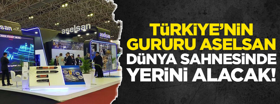 Aselsan dünya sahnesinde yerini alacak