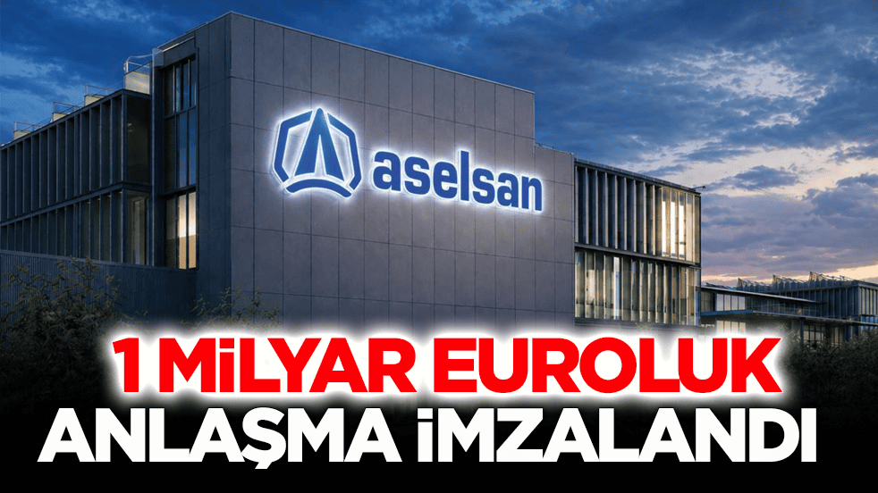 ASELSAN duyurdu: 1 milyar Euroluk anlaşma imzalandı