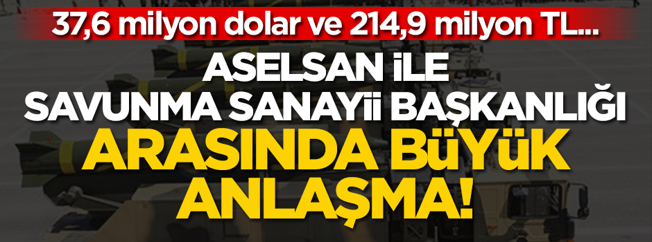 ASELSAN ile Savunma Sanayii Başkanlığı arasında 37,6 milyon dolar ve 214,9 milyon TL'lik sözleşme
