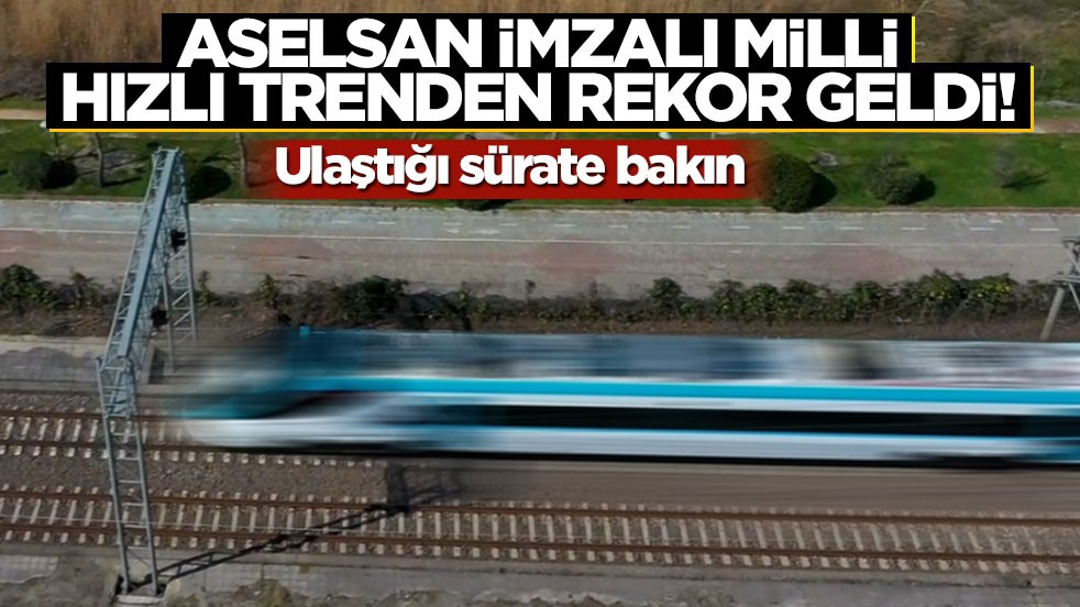 ASELSAN imzalı milli hızlı trenden rekor geldi! Ulaştığı sürate bakın