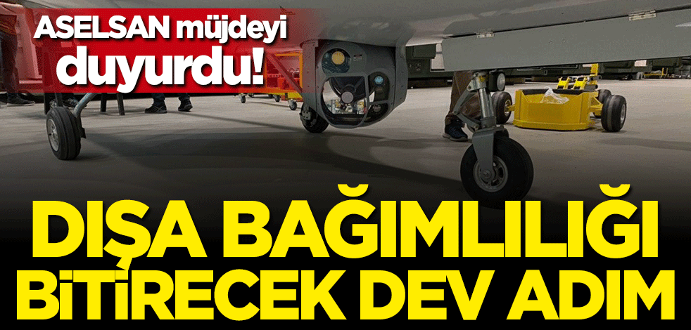 ASELSAN müjdeyi duyurdu! Bir alanda daha dışa bağımlılık sona erecek