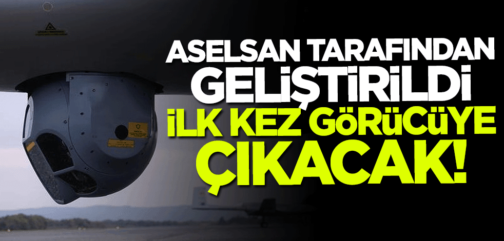 ASELSAN tarafından geliştirildi... İlk kez görücüye çıkacak