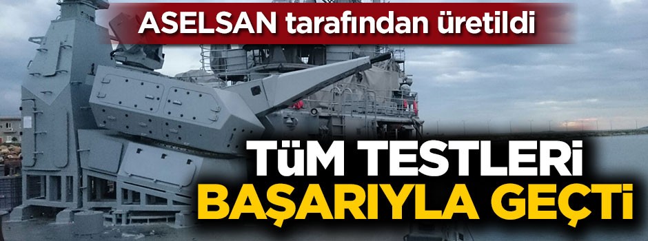ASELSAN tarafından üretildi, tüm testleri başarıyla geçti