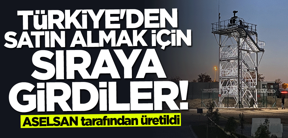ASELSAN tarafından üretildi... Türkiye'den satın almak için sıraya girdiler