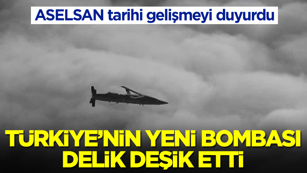 ASELSAN tarihi gelişmeyi duyurdu: Türkiye'nin yeni bombası delik deşik etti