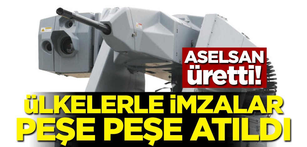 ASELSAN üretti! Ülkelerle imzalar peş peşe atıldı