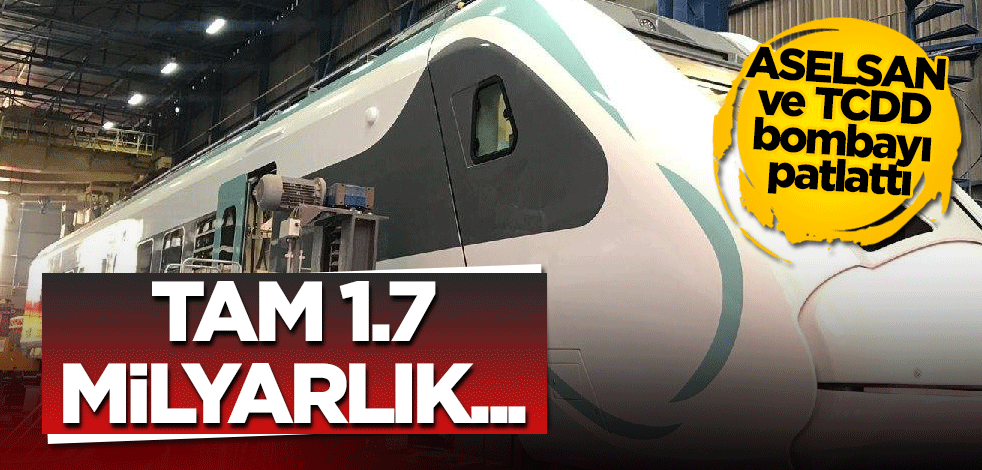 ASELSAN ve TCDD bombayı patlattı