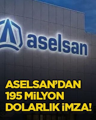 ASELSAN’dan 195 milyon dolarlık imza!