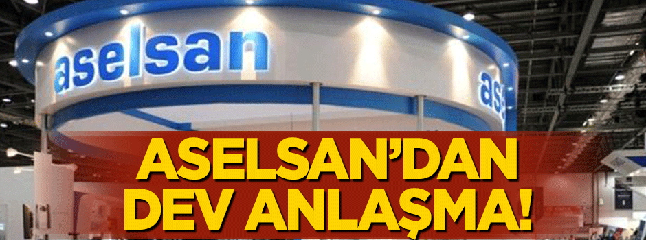 Aselsan'dan dev anlaşma!