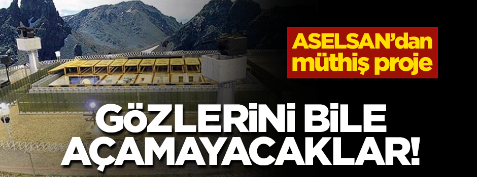 ASELSAN'dan müthiş proje! Gözlerini dahi açamayacaklar