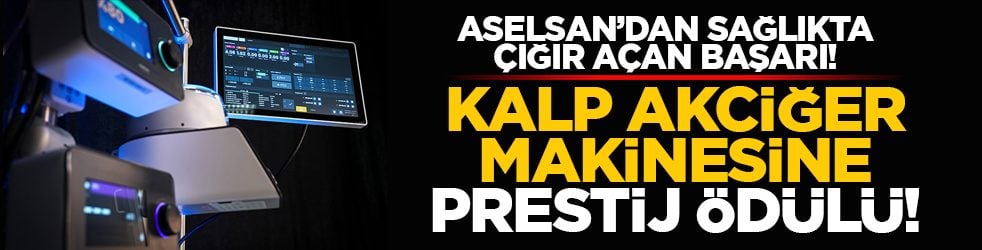ASELSAN’dan sağlıkta çığır açan başarı! Kalp akciğer makinesine prestij ödülü!