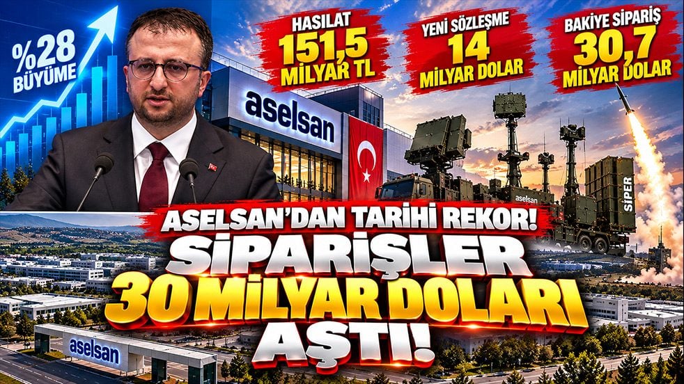 ASELSAN'dan tarihi rekor! Siparişler 30 milyar doları aştı