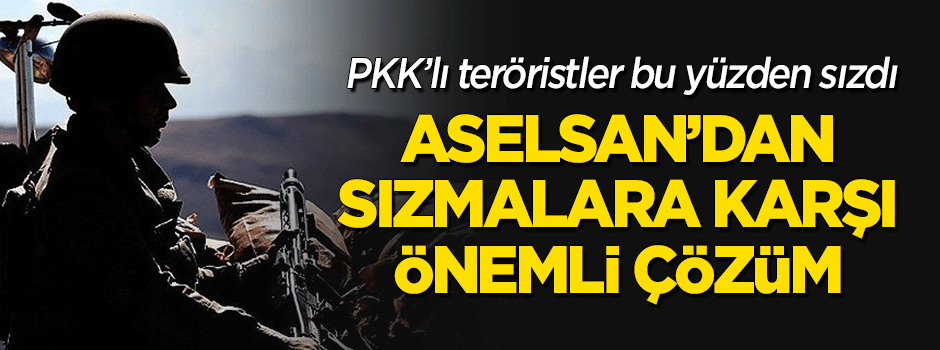 Aselsan'dan teröristlerin sızmalarına karşı önemli çözüm