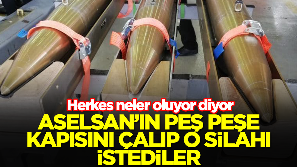 ASELSAN'ın peş peşe kapısını çalıp o silahı istediler! Herkes neler oluyor diyor