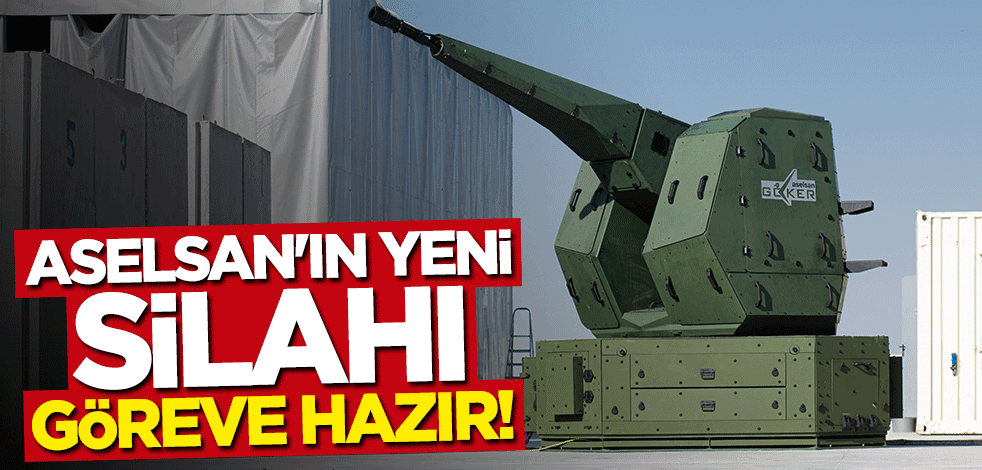 ASELSAN'ın yeni silahı göreve hazır!