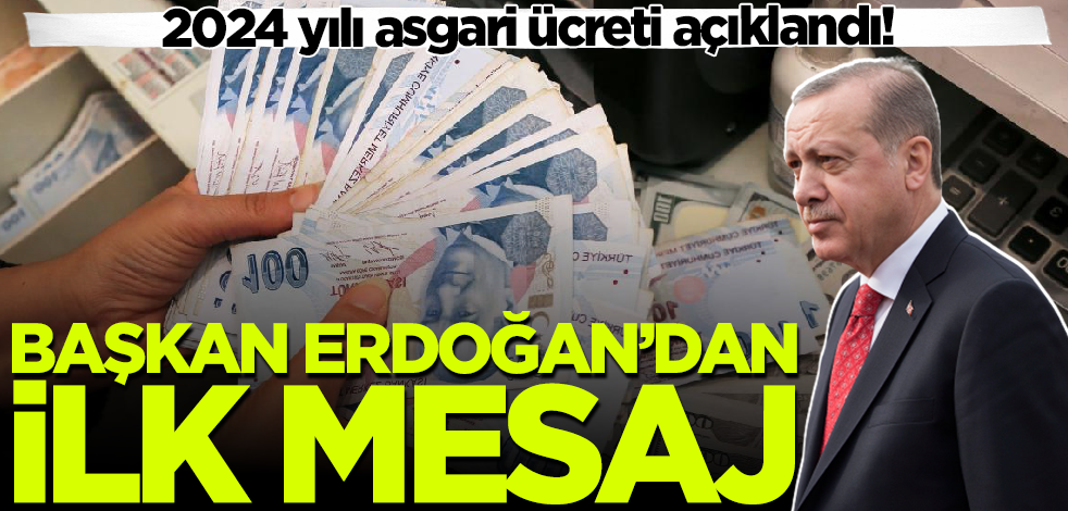 Asgari ücret açıklandı! Cumhurbaşkanı Erdoğan'dan ilk açıklama